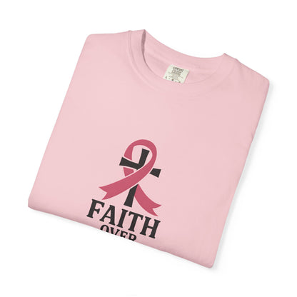 Faith Over Fear T-shirt, Unisex Inspirational Tee, Garment-Dyed Comfort, Cancer Awareness, Everyday Casual Wear, Gift for Loved Ones