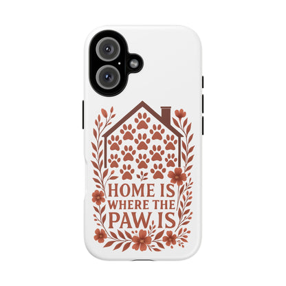 Cute Pet Phone Case, Home is Where the Paw Is, Animal Lover Gift, Phone Cover for Dog or Cat Owners