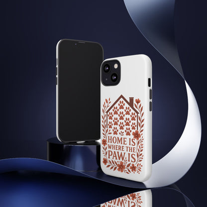 Cute Pet Phone Case, Home is Where the Paw Is, Animal Lover Gift, Phone Cover for Dog or Cat Owners
