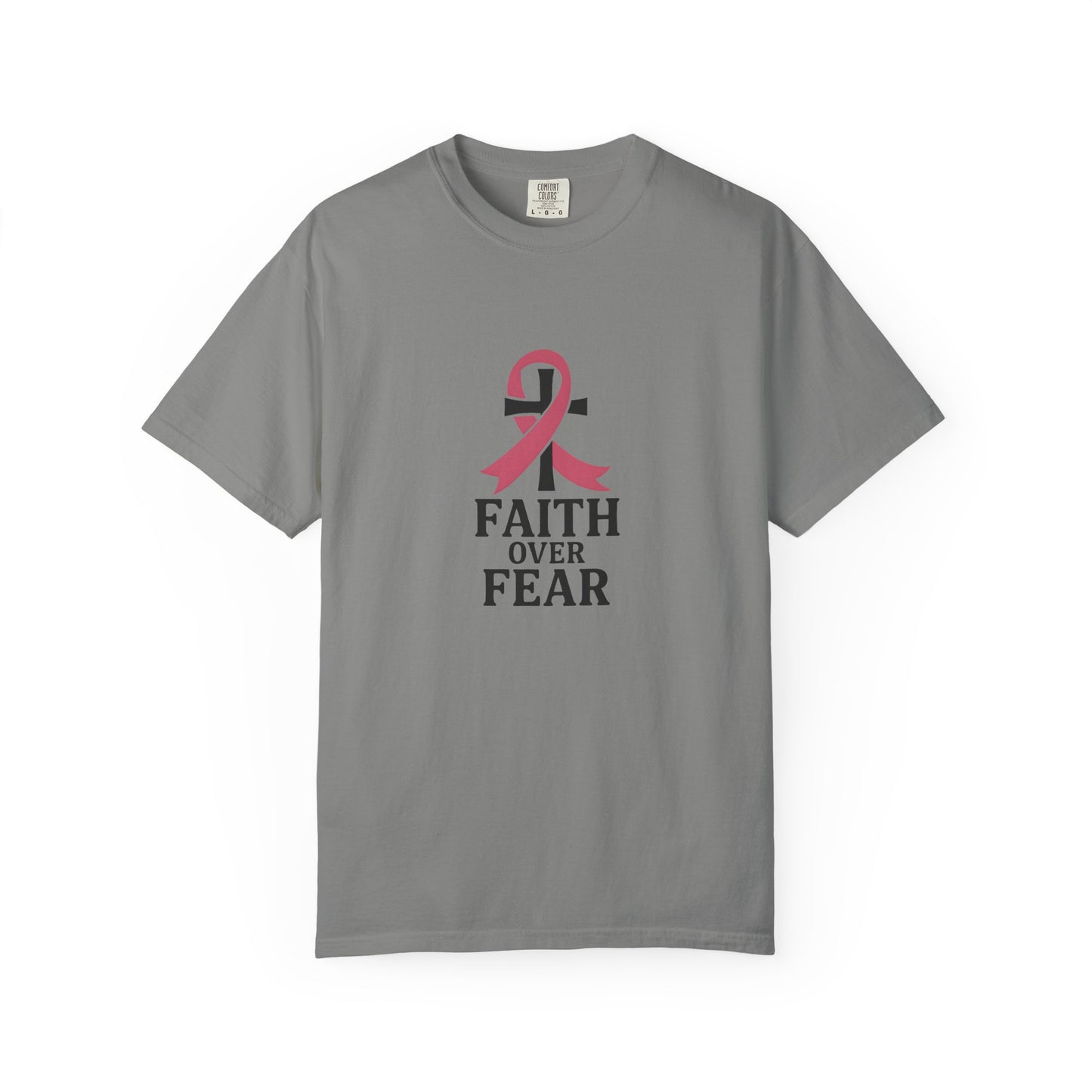 Faith Over Fear T-shirt, Unisex Inspirational Tee, Garment-Dyed Comfort, Cancer Awareness, Everyday Casual Wear, Gift for Loved Ones