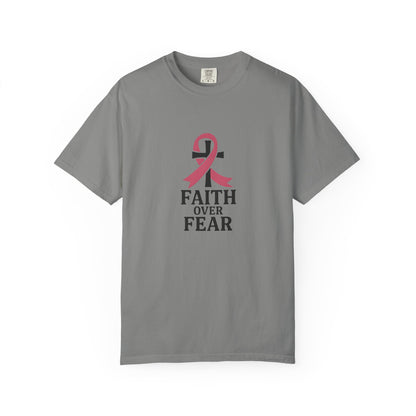 Faith Over Fear T-shirt, Unisex Inspirational Tee, Garment-Dyed Comfort, Cancer Awareness, Everyday Casual Wear, Gift for Loved Ones