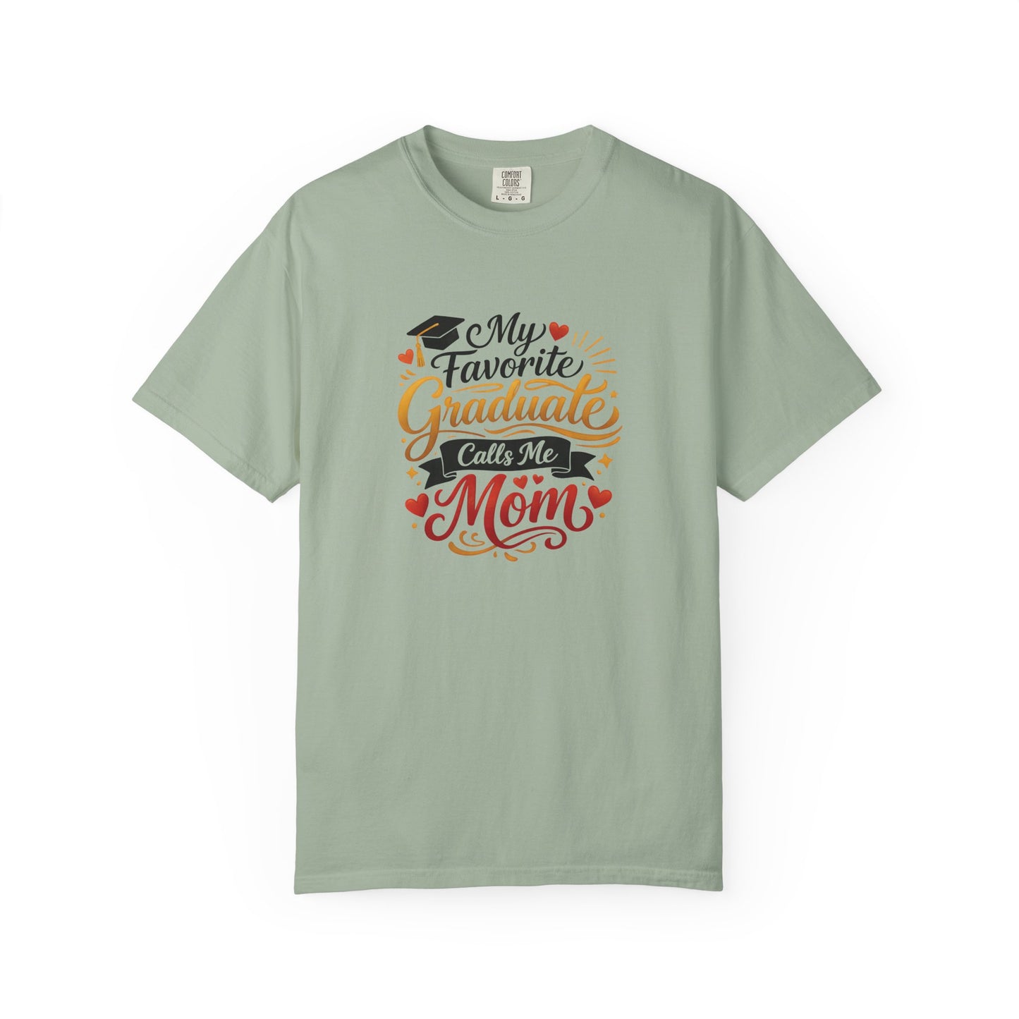 My Favorite Graduate Calls Me Mom T-Shirt | Graduation Mom Tee