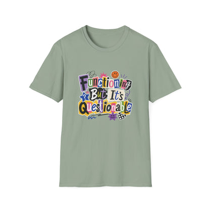 Functioning But It's Questionable T-Shirt | Funny Phrase Graphic