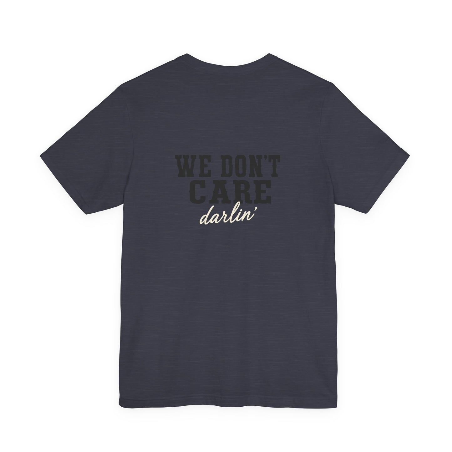 We Don't Care Darlin graphic tee | Funny slogan shirt, vintage text