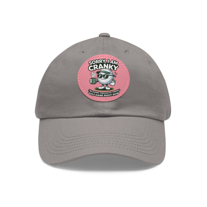 Sorry I Am Cranky golf cartoon Dad Hat | Leather Patch
