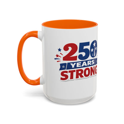 250 Years Strong America Anniversary Mug | Accent Coffee Mug