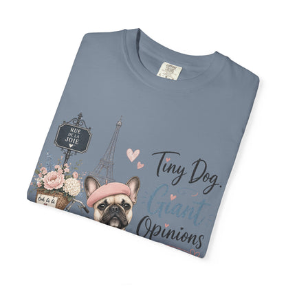 Tiny Dog, Giant Opinions T-shirt | French Bulldog Paris Design