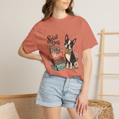 Small Dog Big Main Character Energy T-shirt | Boston Terrier Illustration
