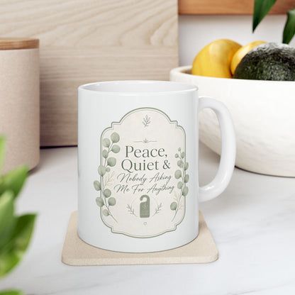 Peace Quiet Nobody Asking For Anything Ceramic Mug | Funny Quote Mug
