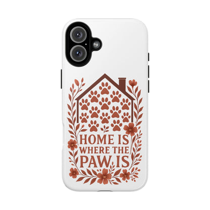 Cute Pet Phone Case, Home is Where the Paw Is, Animal Lover Gift, Phone Cover for Dog or Cat Owners