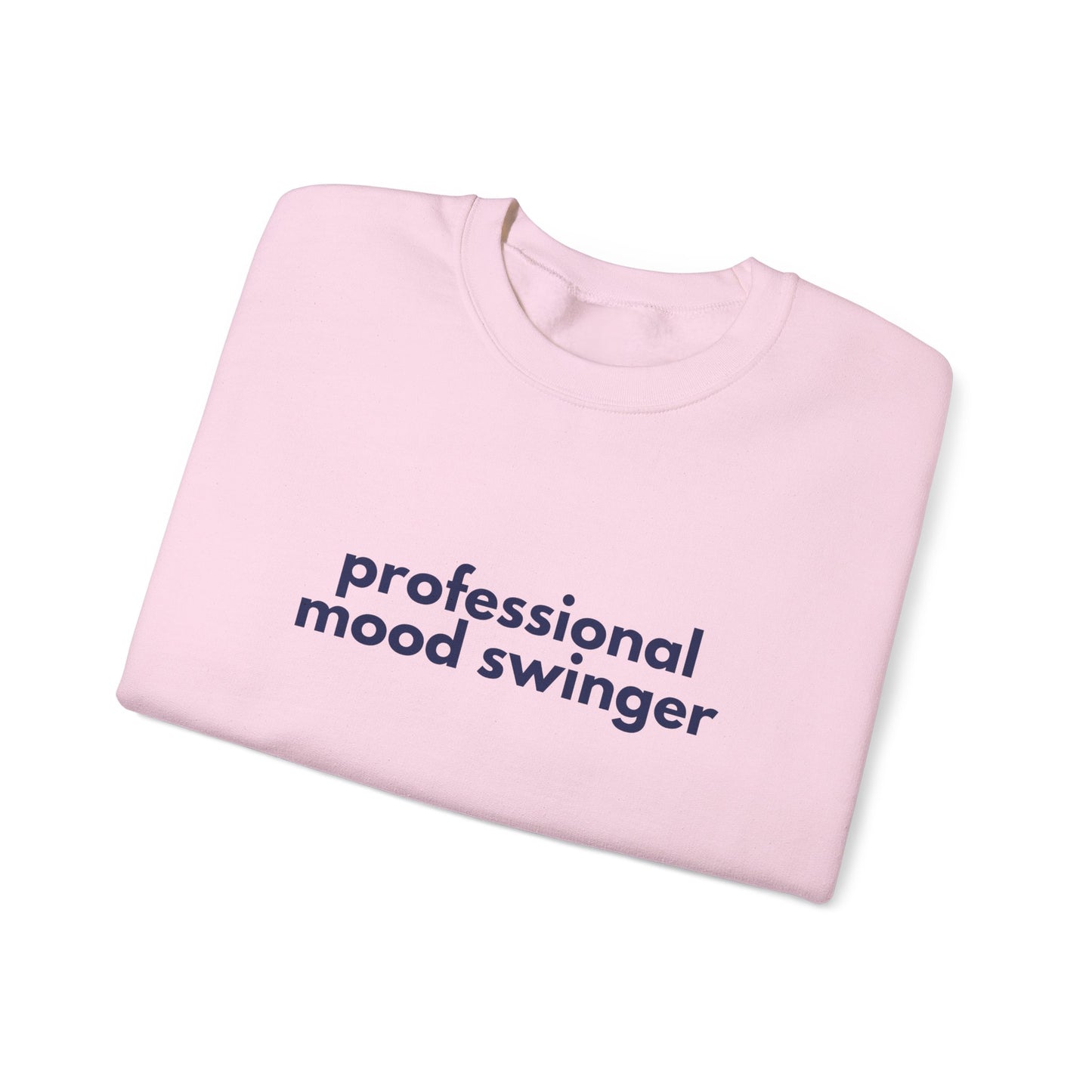 Mood Swinger Humor Crewneck Sweatshirt | Professional Funny Quote