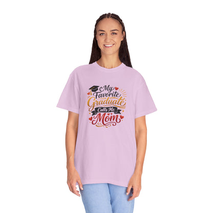 My Favorite Graduate Calls Me Mom T-Shirt | Graduation Mom Tee