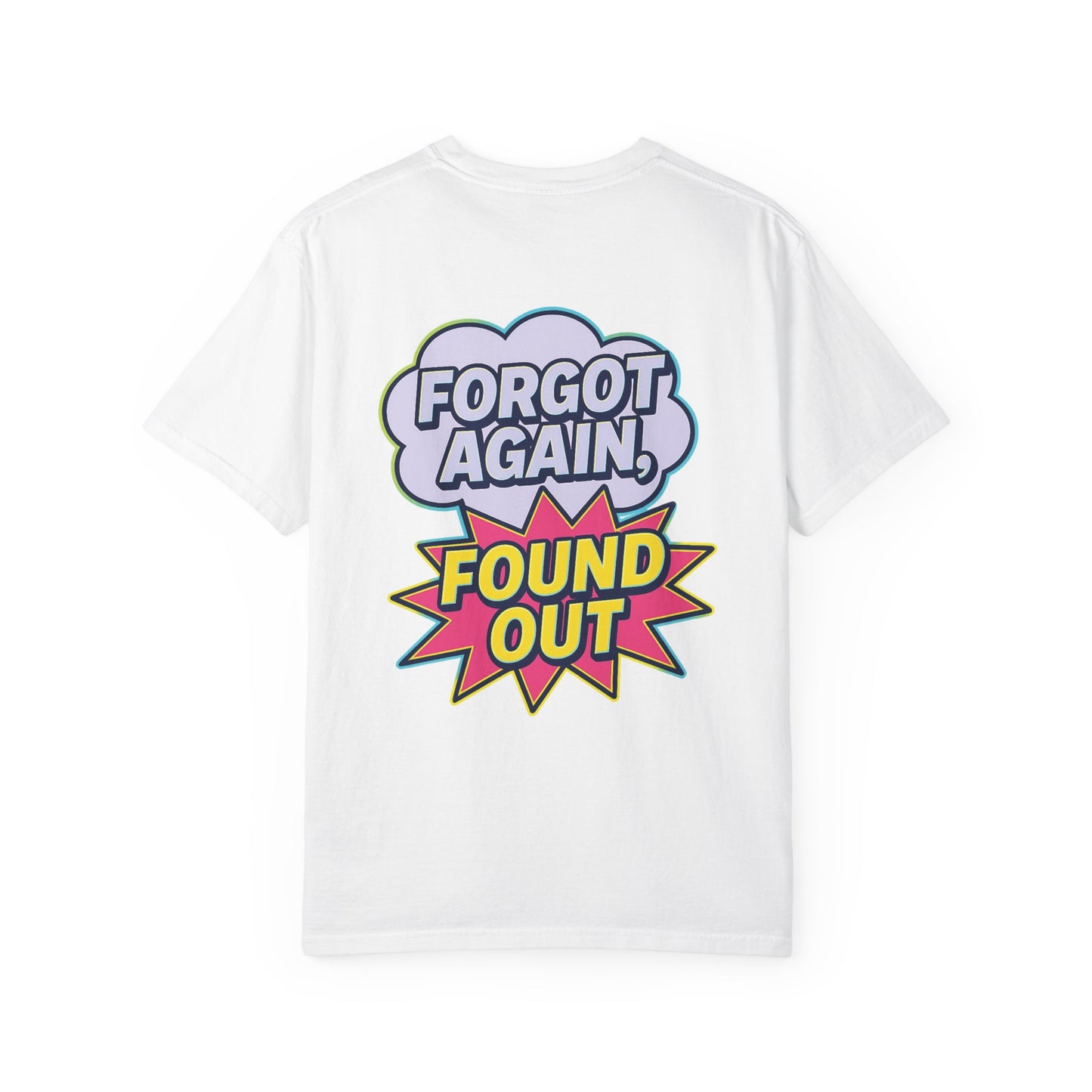 Comic-Style Funny T-Shirt Forgot Again, Found Out, Unisex Garment-Dyed Tee for Humor Lovers, Graphic Novel Shirt, Hilarious Cotton Top, Joke