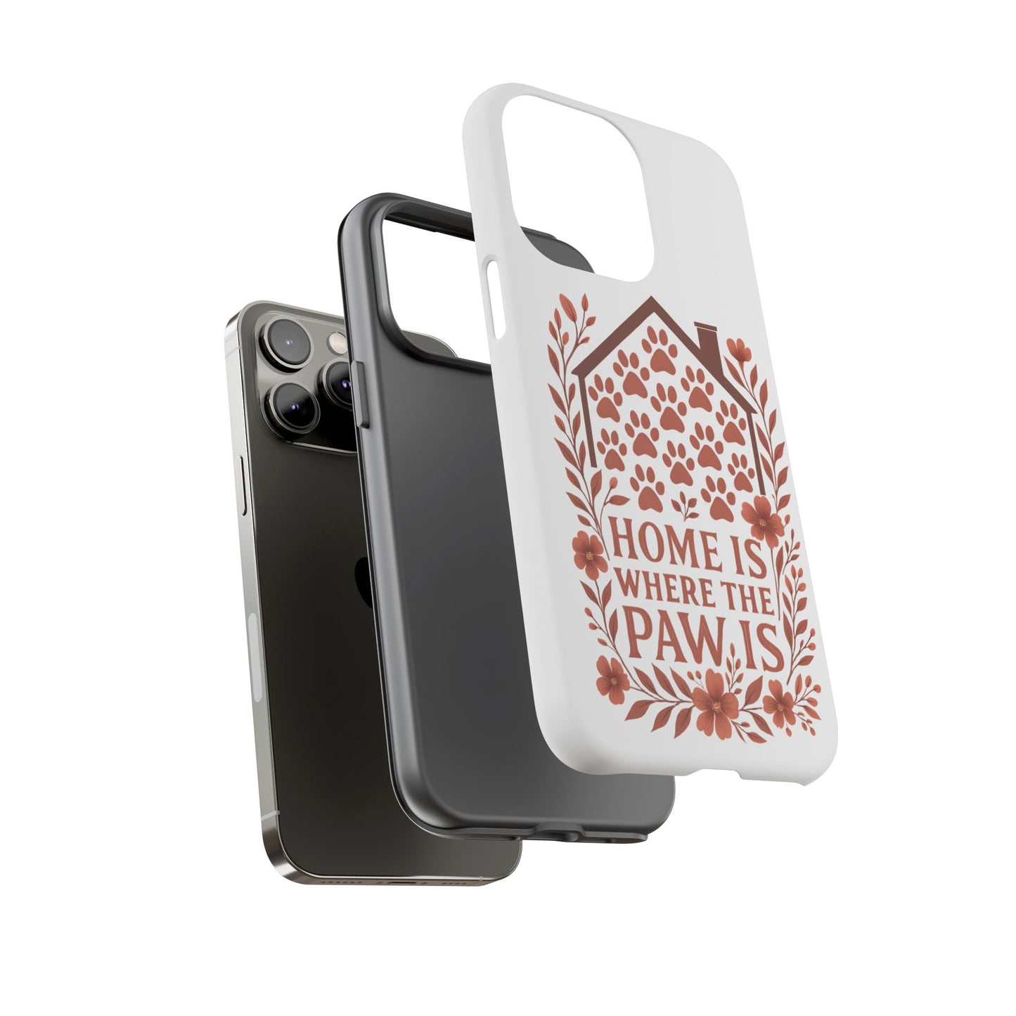 Cute Pet Phone Case, Home is Where the Paw Is, Animal Lover Gift, Phone Cover for Dog or Cat Owners