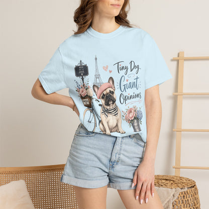 Tiny Dog, Giant Opinions T-shirt | French Bulldog Paris Design