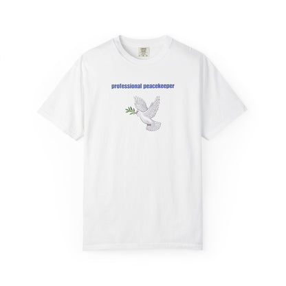 Professional Peacekeeper T-Shirt, Unisex Garment-Dyed Tee, Gift for Activists, Eco-Friendly Apparel, Casual Wear, Summer Style