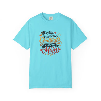 My Favorite Graduate Calls Me Mom T-Shirt | Graduation Mom Tee