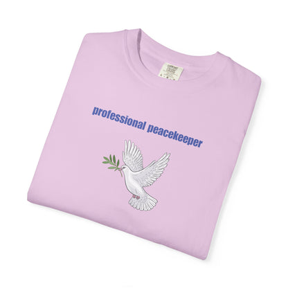 Professional Peacekeeper T-Shirt, Unisex Garment-Dyed Tee, Gift for Activists, Eco-Friendly Apparel, Casual Wear, Summer Style