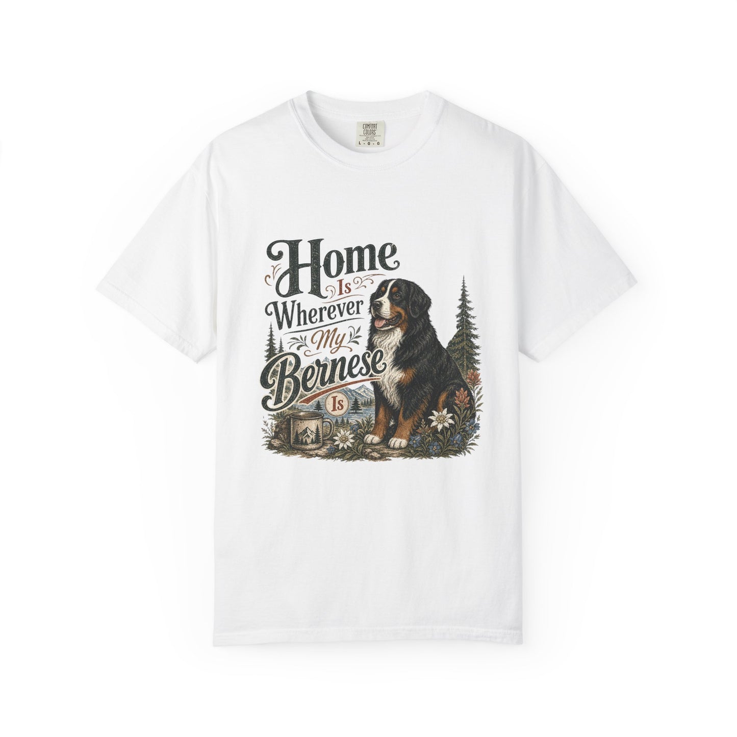 Home Is Wherever My Bernese Is T-Shirt | Bernese Mountain Dog Shirt