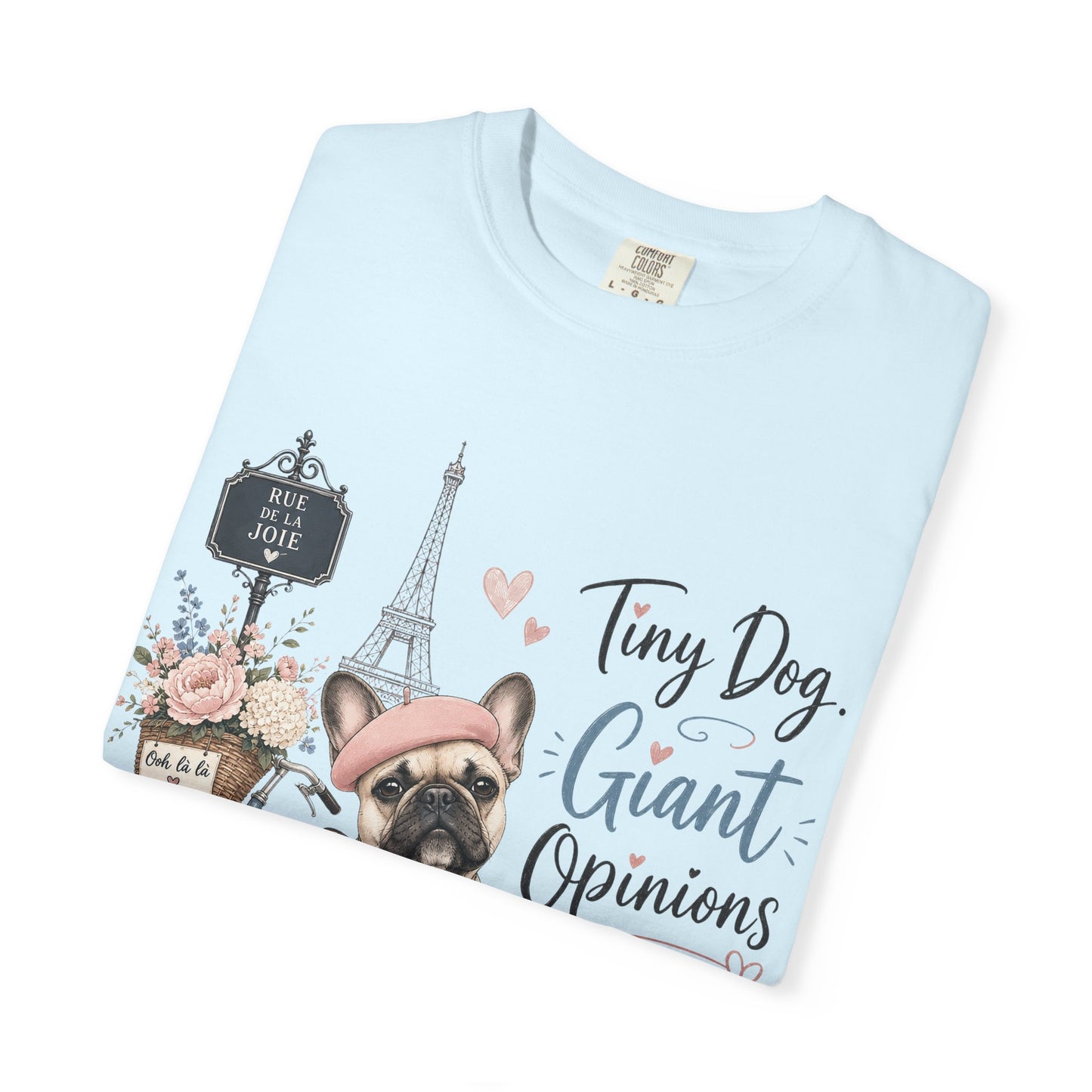 Tiny Dog, Giant Opinions T-shirt | French Bulldog Paris Design