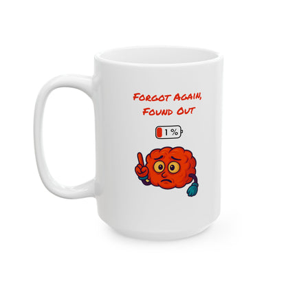 Ceramic Mug, Forgot Again Found Out Humorous Mug Gen X, Coffee Cup, Tea Mug, Funny Mug, Sarcastic Mug, Retro Mug, Gift for Gen X