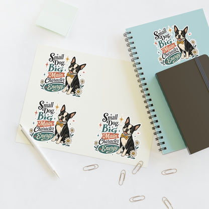 Small Dog Big Main Character Energy Sticker Sheet | Boston Terrier Sticker Set
