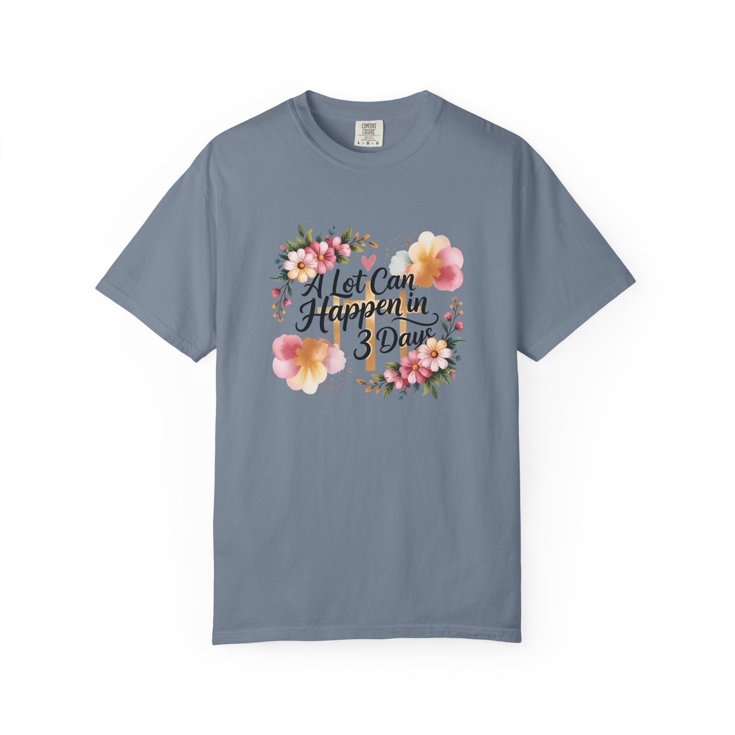A Lot Can Happen in 3 Days Easter Faith T-Shirt | Floral Script, Inspirational Quote