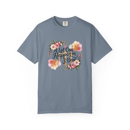 A Lot Can Happen in 3 Days Easter Faith T-Shirt | Floral Script, Inspirational Quote