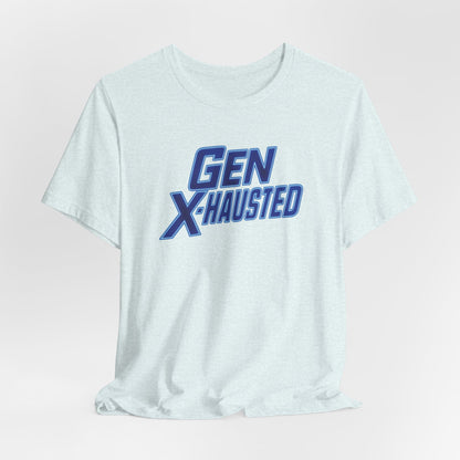 Gen X-Hausted Unisex Tee - Retro Humor Tee, Gift for Gen X, Casual Wear, Trendy Graphic Shirt, Unique Meme Apparel