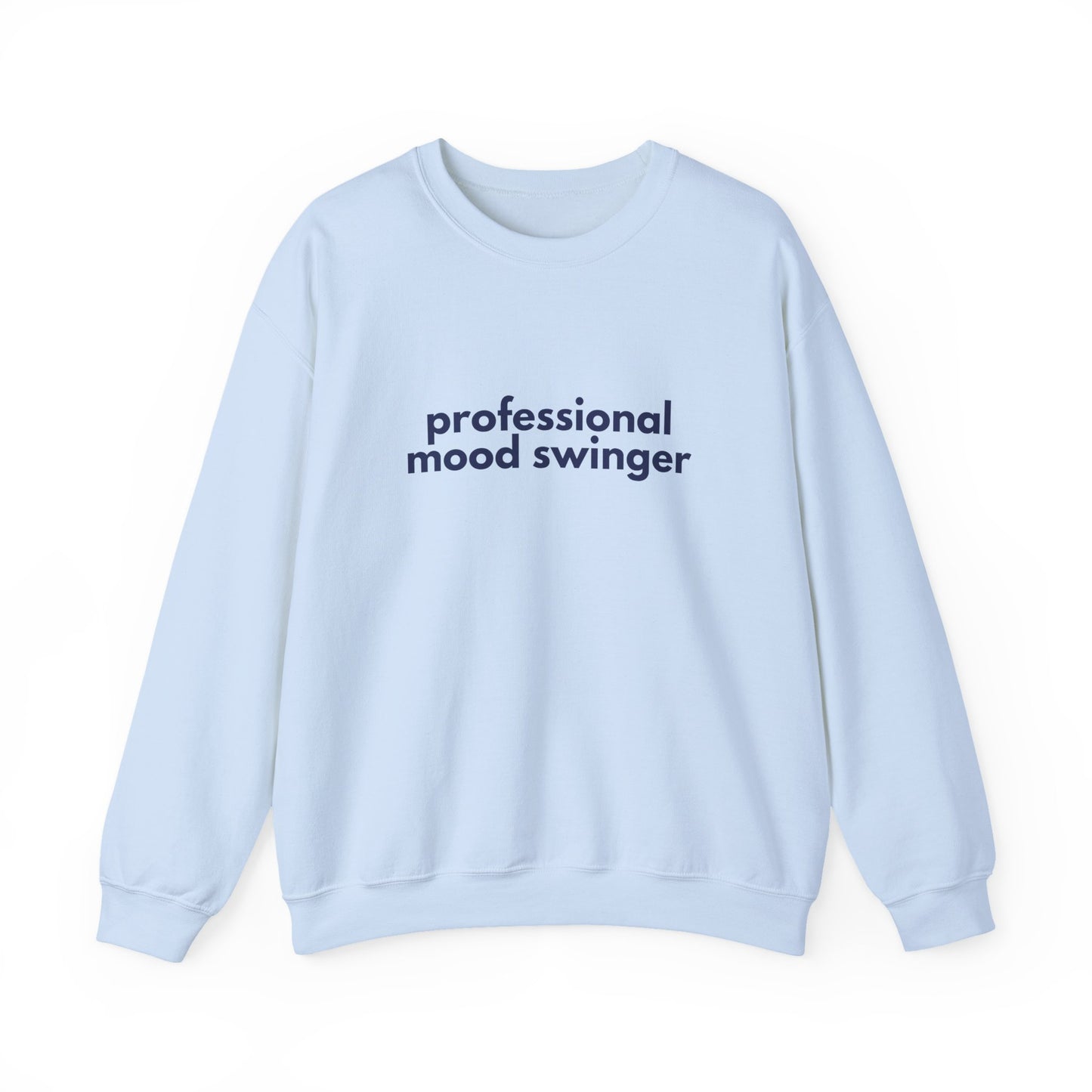 Mood Swinger Humor Crewneck Sweatshirt | Professional Funny Quote