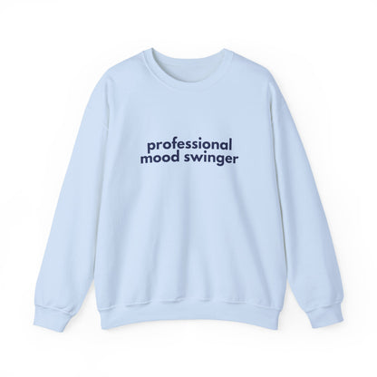 Mood Swinger Humor Crewneck Sweatshirt | Professional Funny Quote