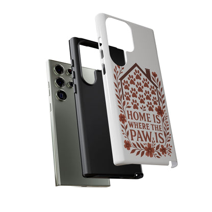 Cute Pet Phone Case, Home is Where the Paw Is, Animal Lover Gift, Phone Cover for Dog or Cat Owners