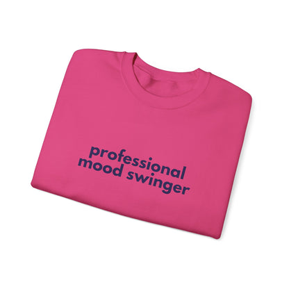 Mood Swinger Humor Crewneck Sweatshirt | Professional Funny Quote