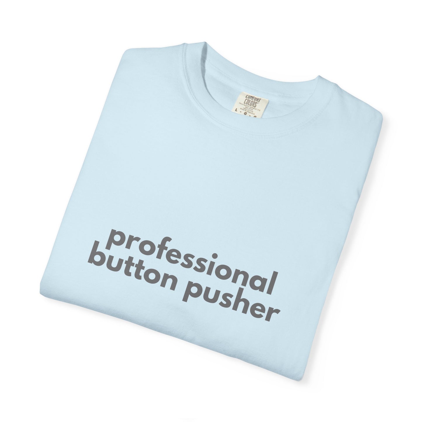 Professional Button Pusher T-shirt - Humorous shirt