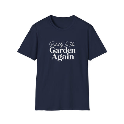 Probably In The Garden Again T-Shirt | Gardening Quote Tee