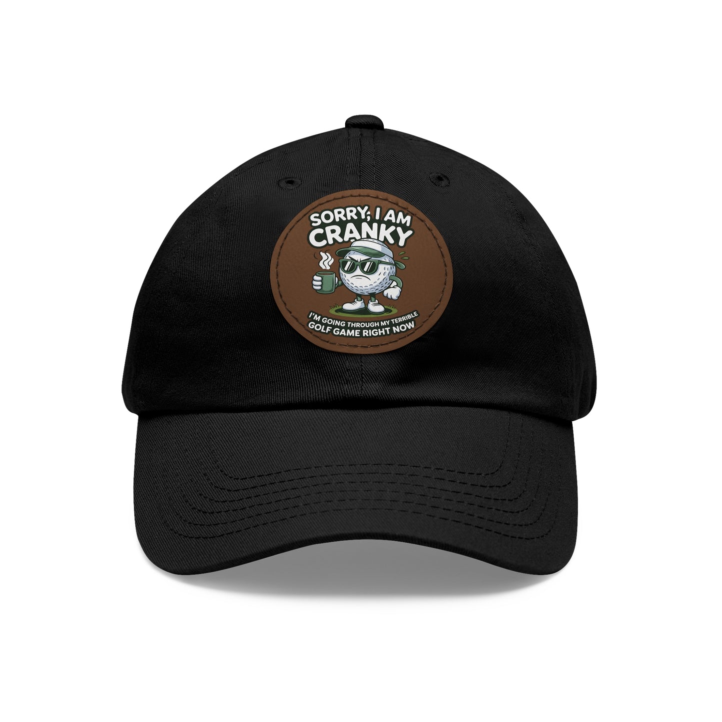 Sorry I Am Cranky golf cartoon Dad Hat | Leather Patch