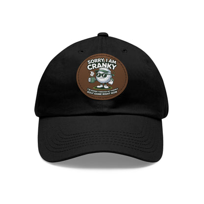 Sorry I Am Cranky golf cartoon Dad Hat | Leather Patch