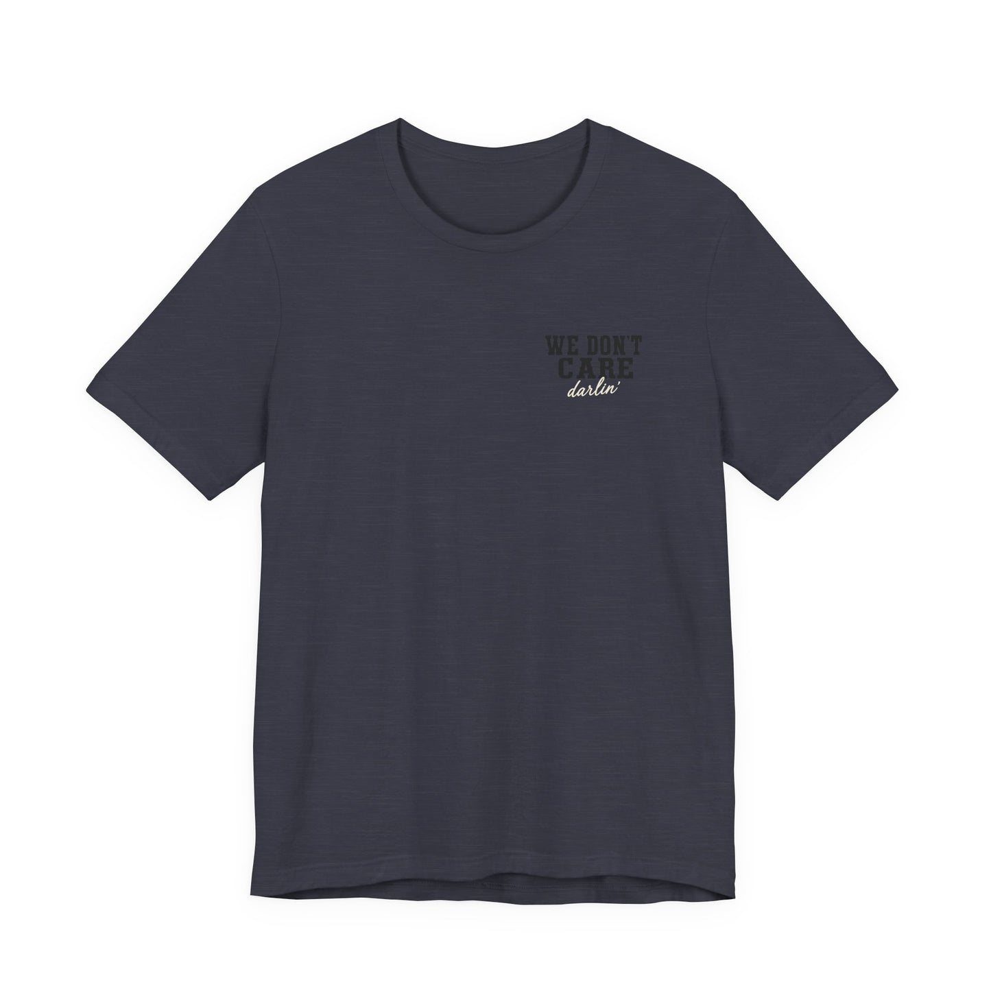 We Don't Care Darlin graphic tee | Funny slogan shirt, vintage text