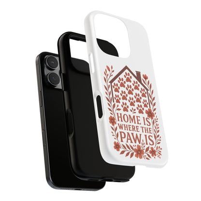 Cute Pet Phone Case, Home is Where the Paw Is, Animal Lover Gift, Phone Cover for Dog or Cat Owners
