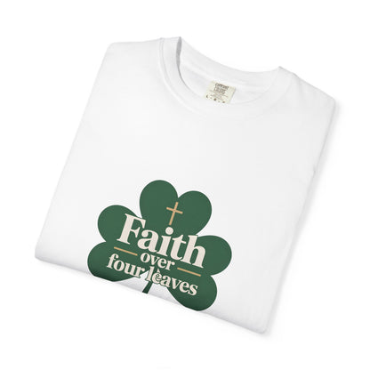 Faith Over Four Leaves T-shirt | Shamrock Christian Inspiration