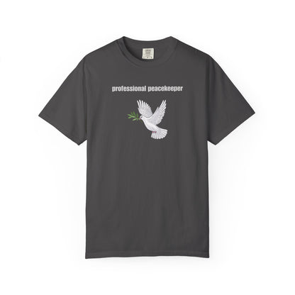 Professional Peacekeeper T-Shirt, Unisex Garment-Dyed Tee, Gift for Activists, Eco-Friendly Apparel, Casual Wear, Summer Style