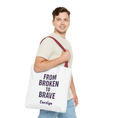 Inspirational Tote Bag - From Broken to Brave, Motivational Gift, Everyday Use, Reusable Shopping, Travel Bag, Mental Health Support