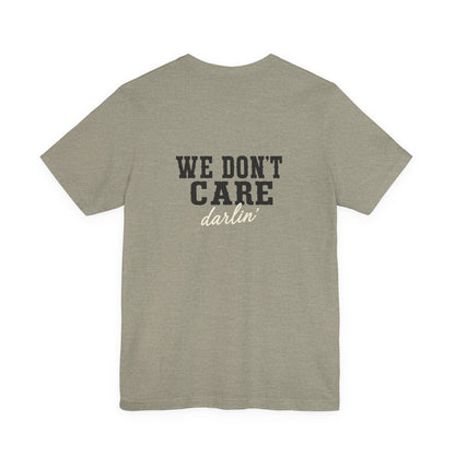 We Don't Care Darlin graphic tee | Funny slogan shirt, vintage text