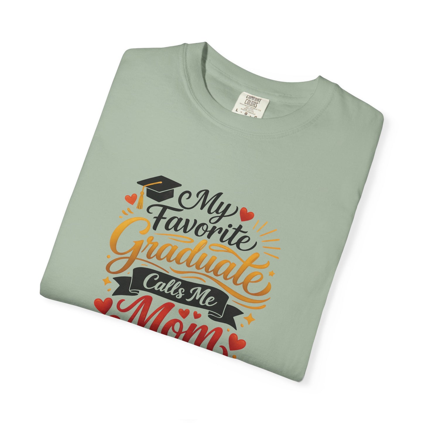 My Favorite Graduate Calls Me Mom T-Shirt | Graduation Mom Tee