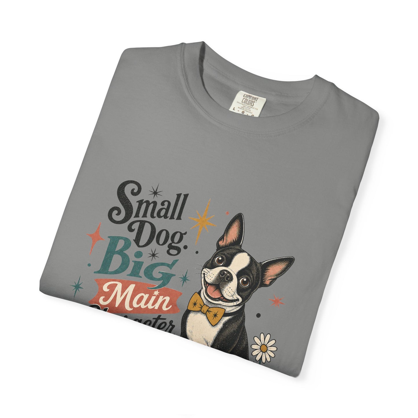 Small Dog Big Main Character Energy T-shirt | Boston Terrier Illustration