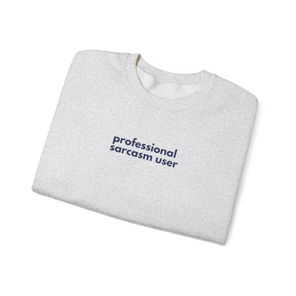 Professional Sarcasm User Sweatshirt, Funny Gift for Friends, Casual Wear, Cozy Crewneck Sweatshirt, Humor Clothing