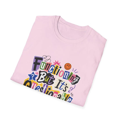 Functioning But It's Questionable T-Shirt | Funny Phrase Graphic