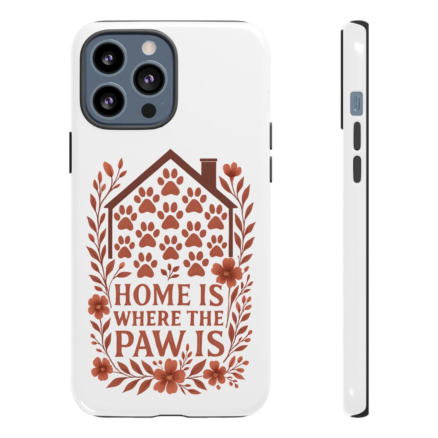 Cute Pet Phone Case, Home is Where the Paw Is, Animal Lover Gift, Phone Cover for Dog or Cat Owners