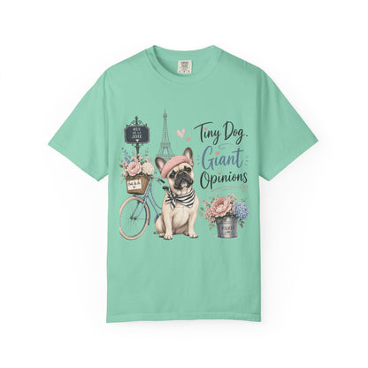 Tiny Dog, Giant Opinions T-shirt | French Bulldog Paris Design