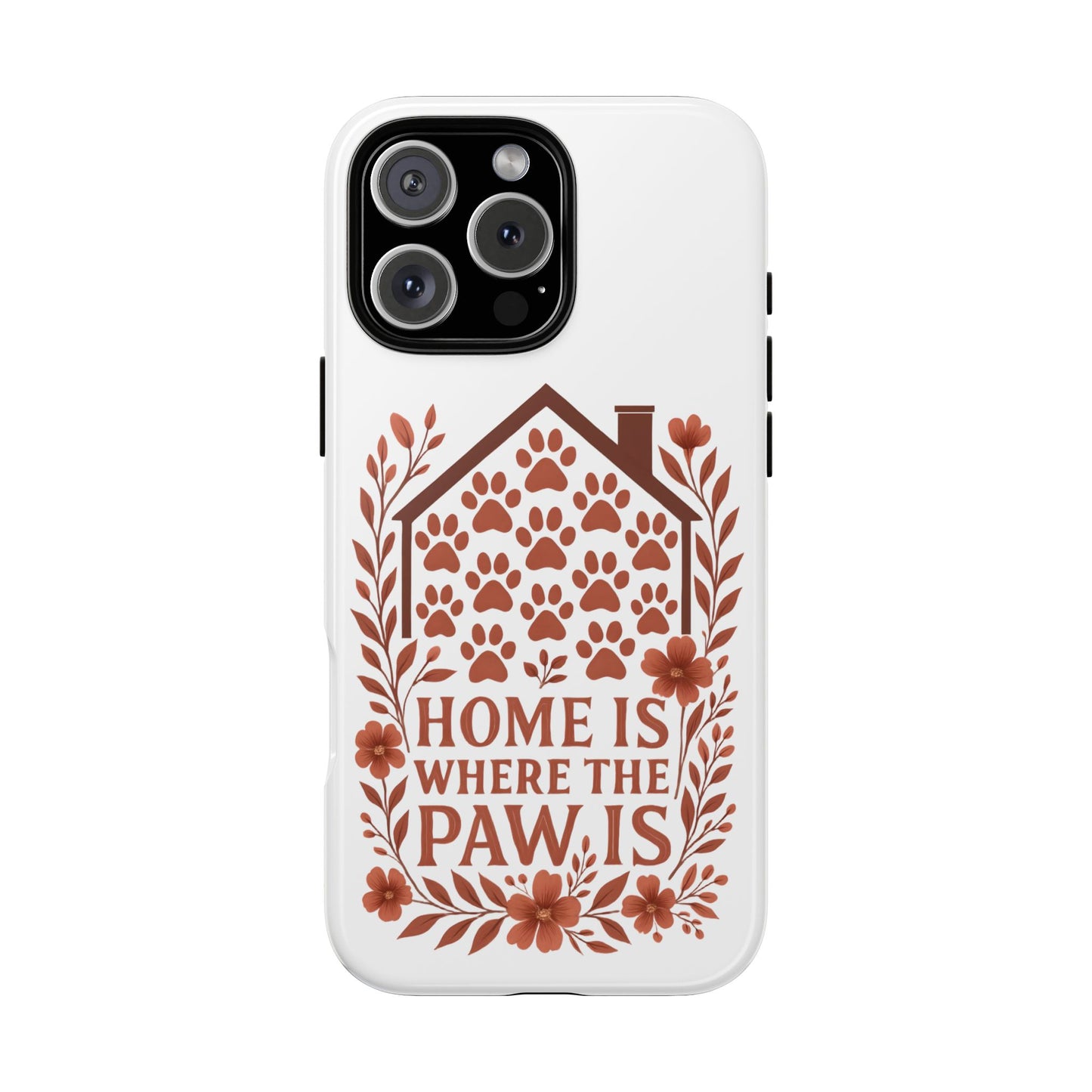 Cute Pet Phone Case, Home is Where the Paw Is, Animal Lover Gift, Phone Cover for Dog or Cat Owners